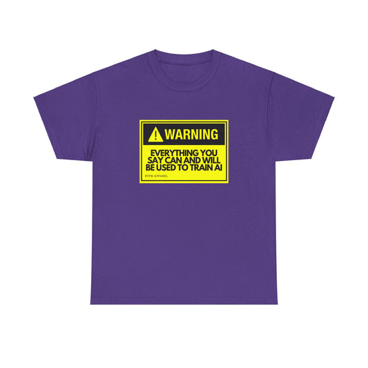 Warning Everything You Say Can Be Used To Train AI - Tech Humor, Geek, RTFM Apparel