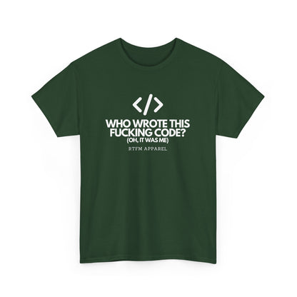 Who Wrote This Code? Oh, It Was Me - Funny Programmer T-Shirt, Developer Joke, RTFM Apparel, Tech Humor
