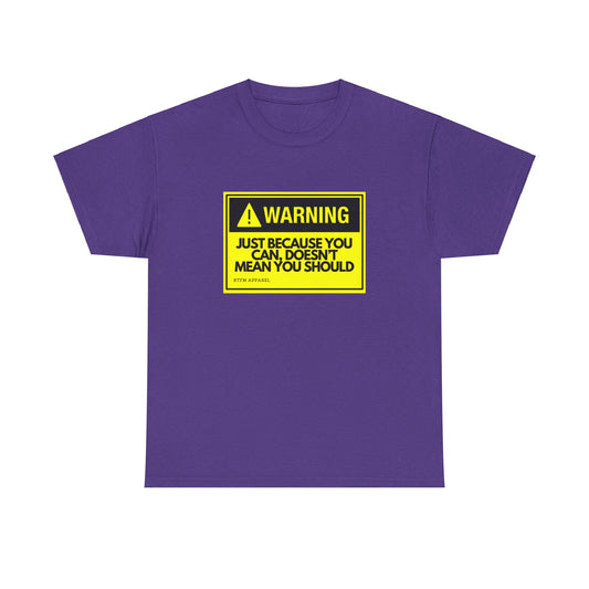 Warning: Just Because You Can Doesn't Mean You Should - Funny IT Tech Tee