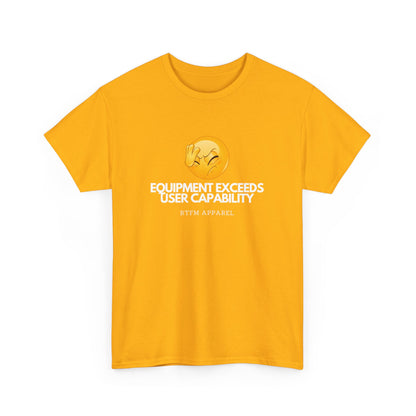 Equipment Exceeds User Capability – Funny Geek Tech Tee, RTFM, Sysadmin Humor 2025