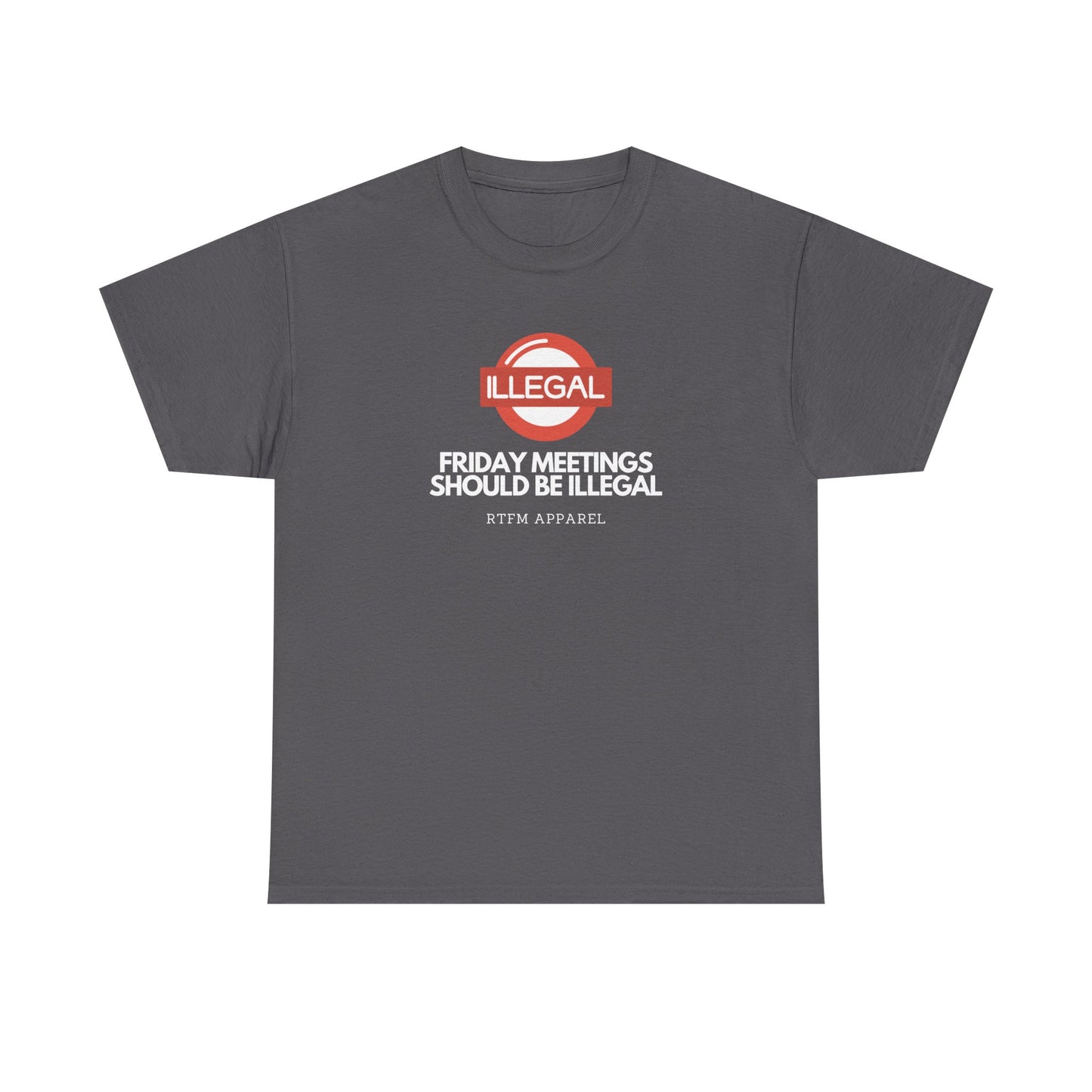 Friday Meetings Should Be Illegal - Funny Work, IT, Tech, Programmer, Cybersecurity T-Shirt