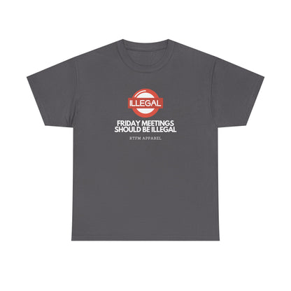Friday Meetings Should Be Illegal - Funny Work, IT, Tech, Programmer, Cybersecurity T-Shirt