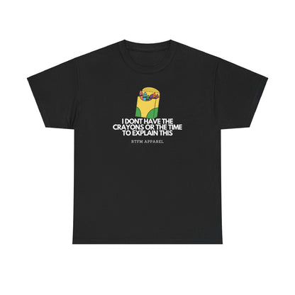 I Don't Have The Crayons Or The Time To Explain This - RTFM Apparel Funny IT Humor
