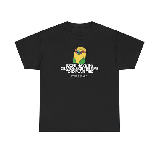 I Don't Have The Crayons Or The Time To Explain This - RTFM Apparel Funny IT Humor