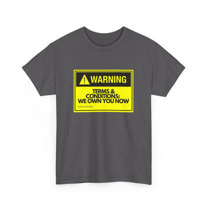 Warning: Terms & Conditions We Own You Now - Tech, Cybersecurity, IT Humor