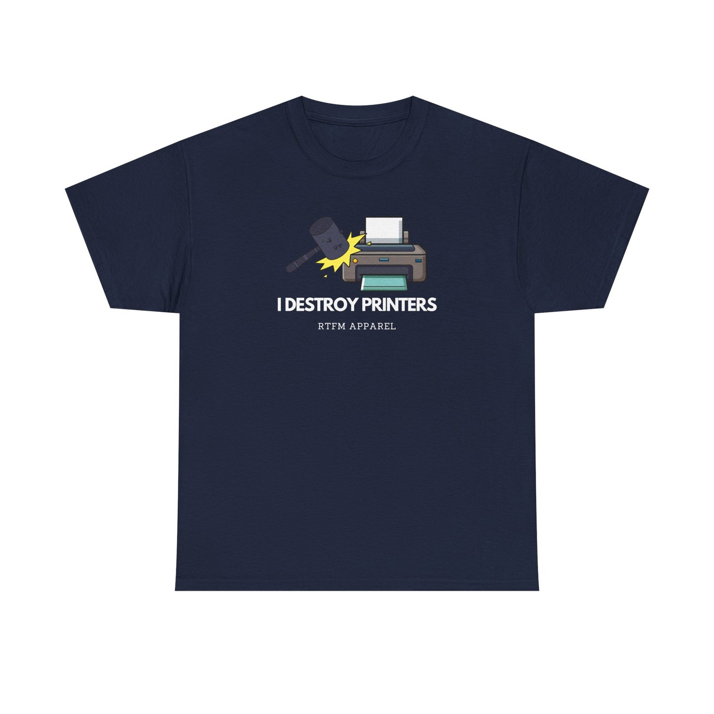 I Destroy Printers Funny Tech Humor Shirt - Sysadmin, IT Professional, Cybersecurity 2025
