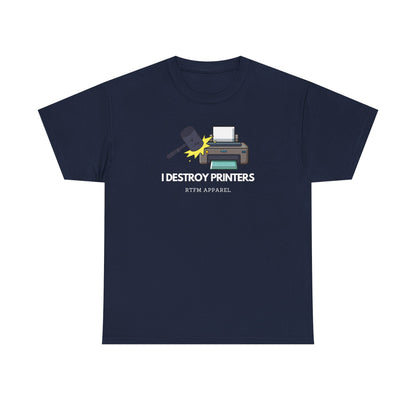 I Destroy Printers Funny Tech Humor Shirt - Sysadmin, IT Professional, Cybersecurity 2025