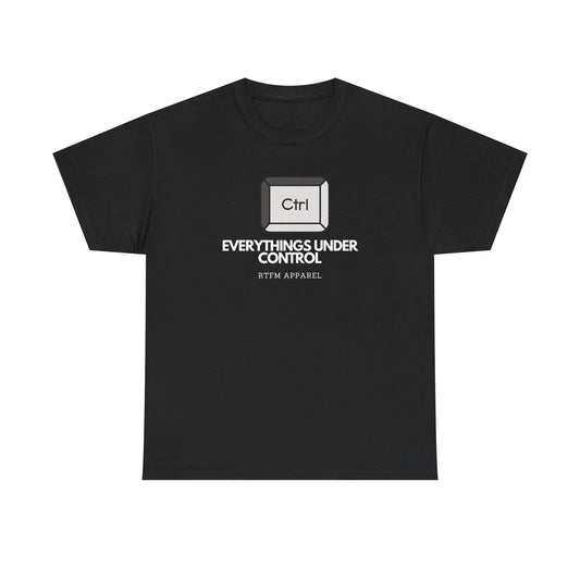 Ctrl Everythings Under Control - RTFM Apparel, Tech Humor, IT Geek, Developer, Sysadmin, Funny Coding Tee