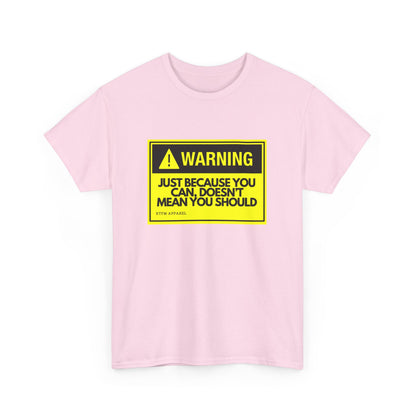 Warning: Just Because You Can Doesn't Mean You Should - Funny IT Tech Tee