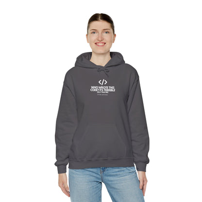 Who Wrote This Code? It's Terrible - Oh, It Was Me - Geek Humor Hoodie
