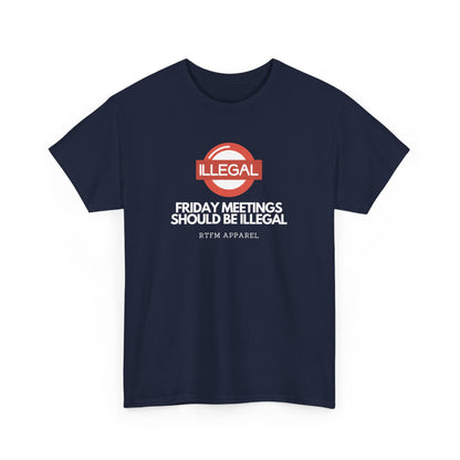 Friday Meetings Should Be Illegal - Funny Work, IT, Tech, Programmer, Cybersecurity T-Shirt