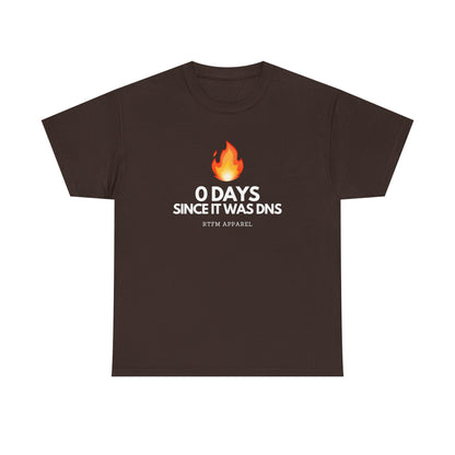 0 Days Since It Was DNS - Tech Humor, Sysadmin, IT, Network, Funny, Geek Quote Tee