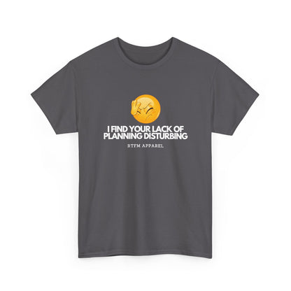 I Find Your Lack of Planning Disturbing — Network Engineer Tee