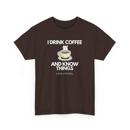 I Drink Coffee And Know Things RTFM Apparel - Tech Geek Humor Tee