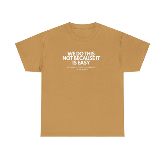 We Do This Not Because It Is Easy Tech Humor - RTFM Apparel