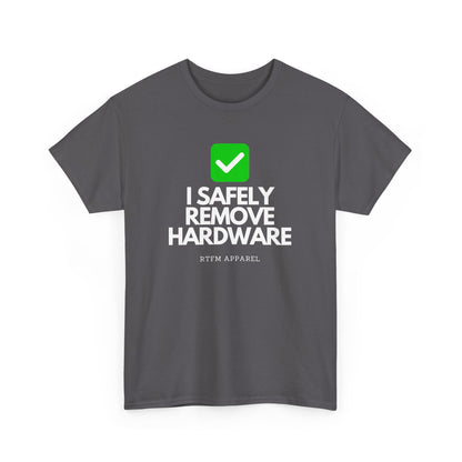 I Safely Remove Hardware - RTFM Apparel Funny Tech IT Geek Humor Tee