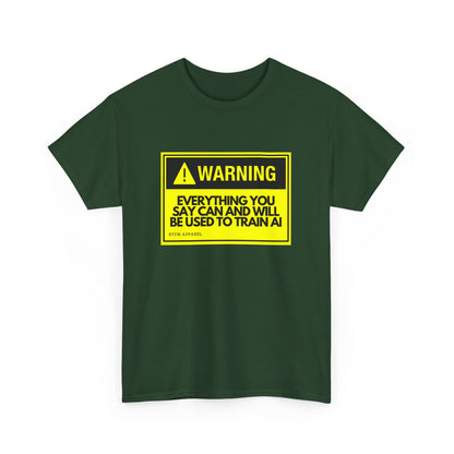 Warning Everything You Say Can And Will Be Used To Train AI Shirt - Tech, Geek, Cyber Security, AI, Programmer