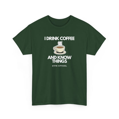 I Drink Coffee And Know Things — Developer Tee