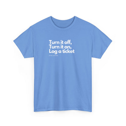Turn It Off, Turn It On, Log A Ticket - IT Humor Tee For Geeks, Sysadmins, Engineers