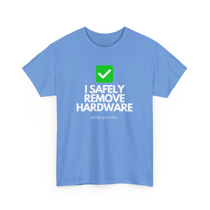 I Safely Remove Hardware - RTFM Apparel Funny Tech IT Geek Humor Tee