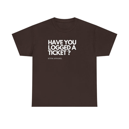 Have You Logged A Ticket? RTFM Apparel Funny Tech IT Sysadmin T-Shirt