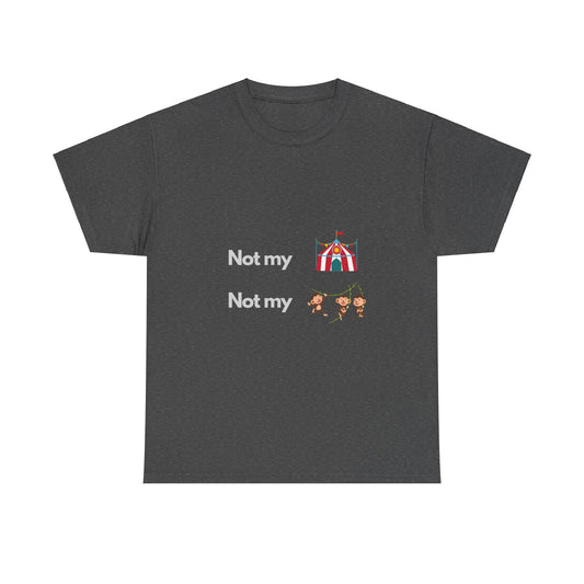 Not My Circus Not My Monkeys - Tech Humor