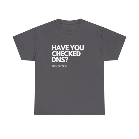 Have You Checked DNS? — Network Engineer Tee