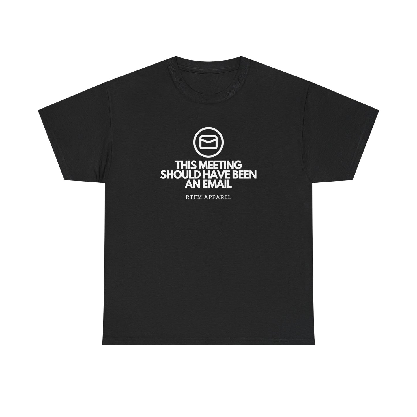 This Meeting Should Have Been An Email - RTFM Apparel, Tech Humor T-Shirt 2025
