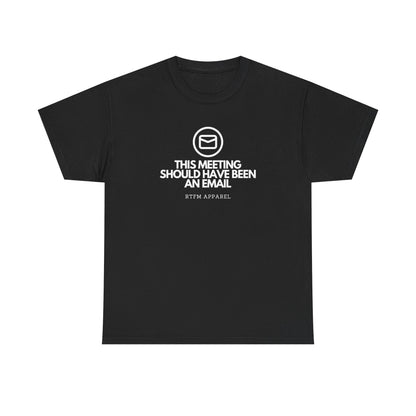 This Meeting Should Have Been An Email - RTFM Apparel, Tech Humor T-Shirt 2025