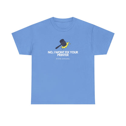 No, I Won't Fix Your Printer - Funny IT, Sysadmin, Tech Support, Geek, Nerd, Humor, RTFM, Computer, Programmer