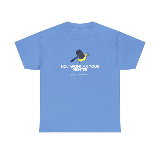 No, I Won't Fix Your Printer - Funny IT, Sysadmin, Tech Support, Geek, Nerd, Humor, RTFM, Computer, Programmer