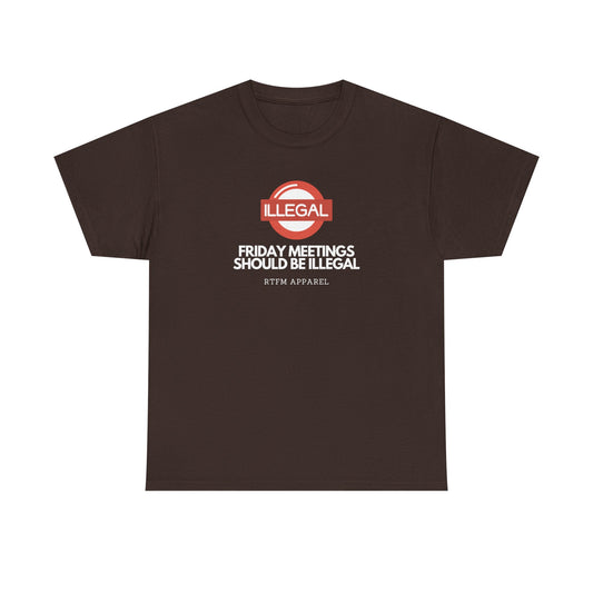 Friday Meetings Should Be Illegal - Funny Work, IT, Tech, Programmer, Cybersecurity T-Shirt