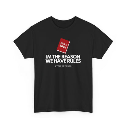 Im The Reason We Have Rules - Rule Book Geek Humor Tee - Tech, IT, Software Developer, Programmer, Cybersecurity
