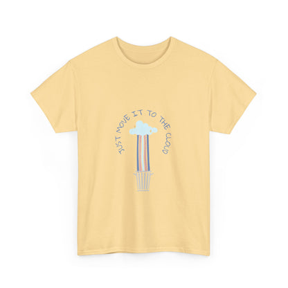 Just Move It To The Cloud - Techie Humor T-Shirt