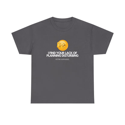 I Find Your Lack of Planning Disturbing - Tech Humor, Funny Sysadmin, IT, Cybersecurity, Network Engineer