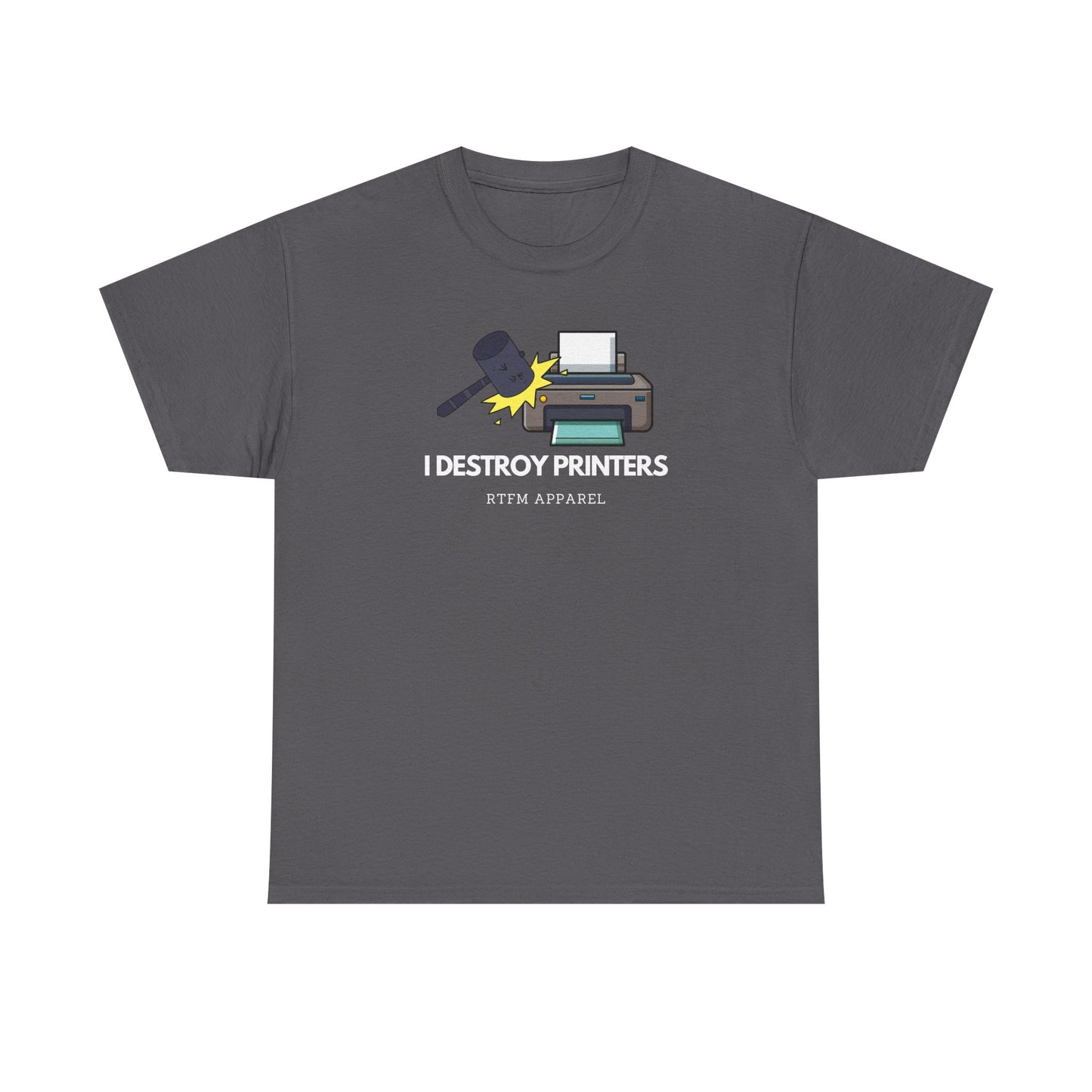I Destroy Printers Funny Tech Humor Shirt - Sysadmin, IT Professional, Cybersecurity 2025
