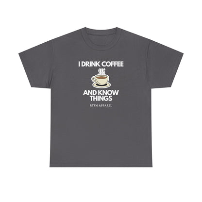 I Drink Coffee And Know Things — Developer Tee