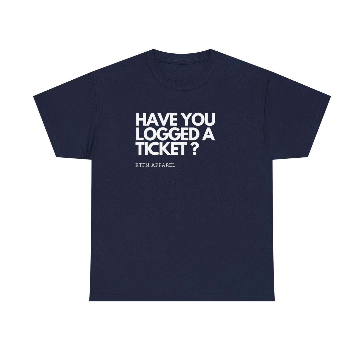 Have You Logged A Ticket? RTFM Apparel Funny Tech IT Sysadmin T-Shirt
