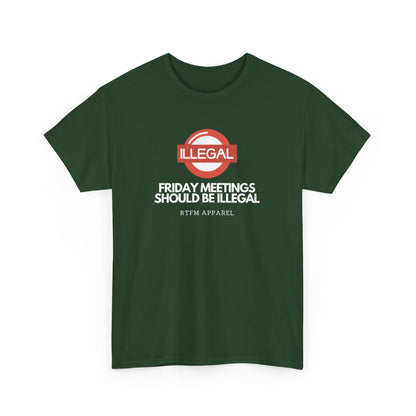 Friday Meetings Should Be Illegal - Funny Work, IT, Tech, Programmer, Cybersecurity T-Shirt