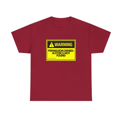 Warning - Permission Denied: AI Ethics Not Found - Tech Humor T-Shirt