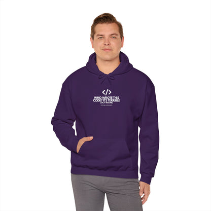 Who Wrote This Code? It's Terrible - Oh, It Was Me - Geek Humor Hoodie