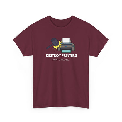 I Destroy Printers Funny Tech Humor Shirt - Sysadmin, IT Professional, Cybersecurity 2025