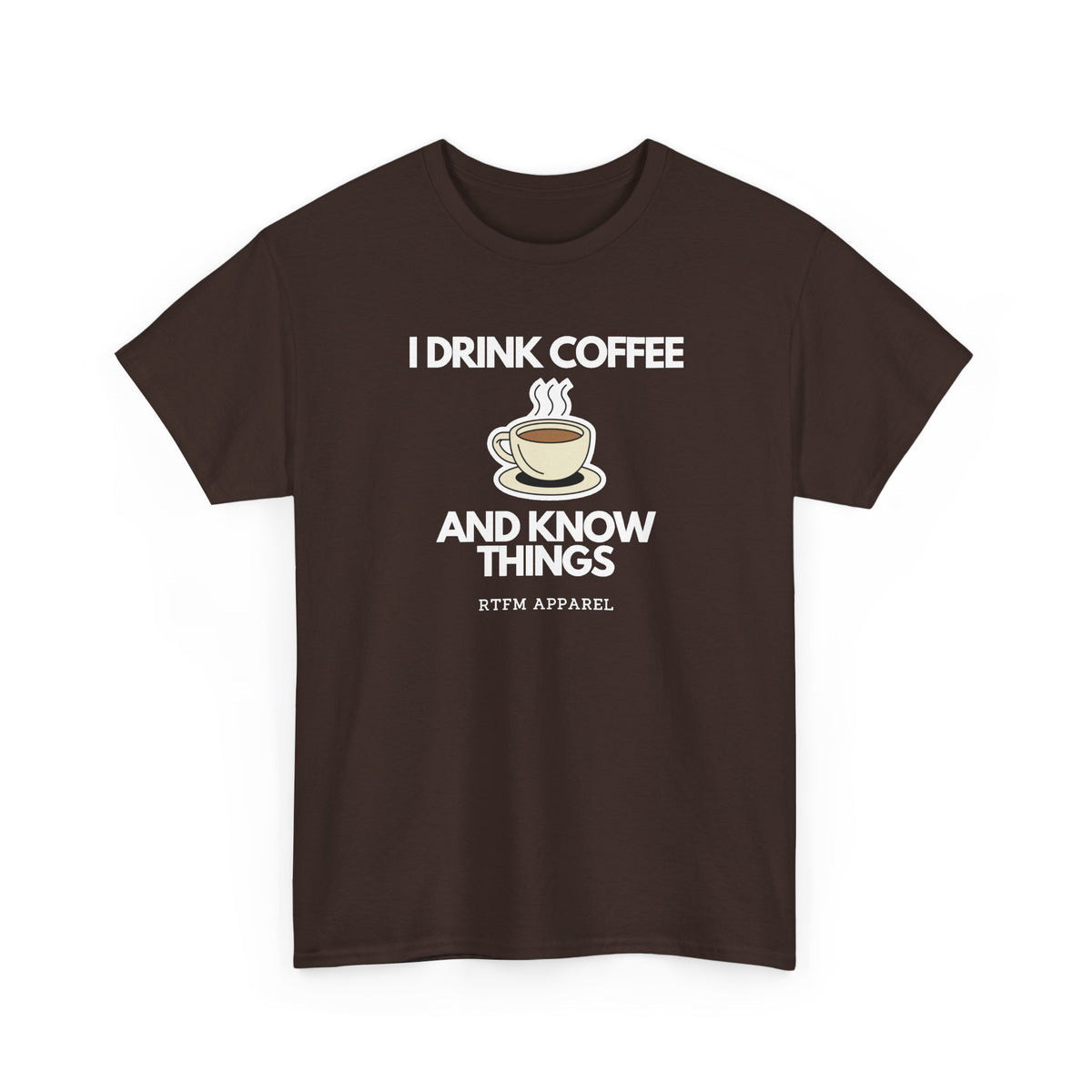 I Drink Coffee And Know Things — Developer Tee