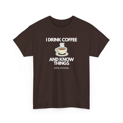 I Drink Coffee And Know Things — Developer Tee