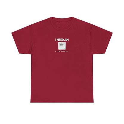 I Need An Esc - Tech Humor T-Shirt For IT Professionals And Geeks