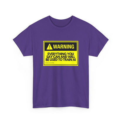 Warning Everything You Say Can And Will Be Used To Train AI Shirt - Tech, Geek, Cyber Security, AI, Programmer