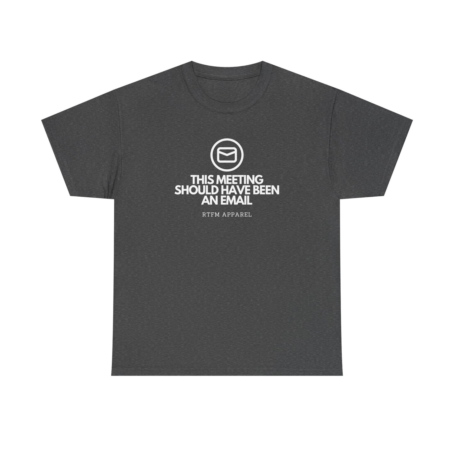This Meeting Should Have Been An Email - RTFM Apparel, Tech Humor T-Shirt 2025