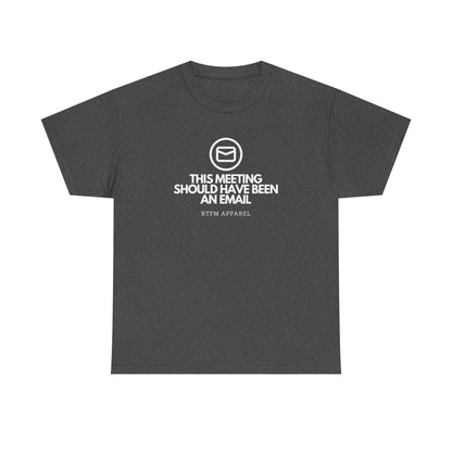 This Meeting Should Have Been An Email - RTFM Apparel, Tech Humor T-Shirt 2025
