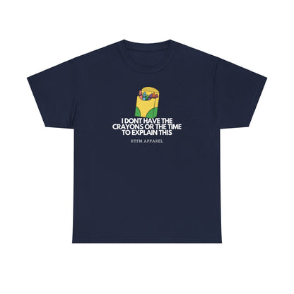 I Don't Have The Crayons Or The Time To Explain This - RTFM Apparel Funny IT Humor