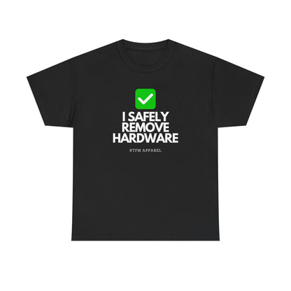 I Safely Remove Hardware - RTFM Apparel Funny Tech IT Geek Humor Tee